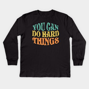 You Can Do Hard Things Kids Long Sleeve T-Shirt